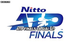 ATP Finals là giải gì? Lịch sử ra đời và hình thức thi đấu?