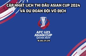Cập nhật lịch thi đấu Asian Cup 2024 và dự đoán đội vô địch